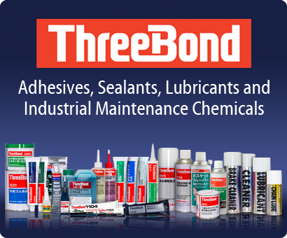 THREEBOND Adhesives, Sealant, Liquid Gasket, Lubricants, Industrial Maintenance Chemicals, Automotive and Motorcycle After Market Products